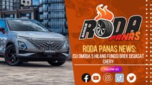 Roda Panas News: Isu Omoda 5 Hilang Fungsi Brek Disiasat Chery