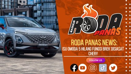 Roda Panas News: Isu Omoda 5 Hilang Fungsi Brek Disiasat Chery