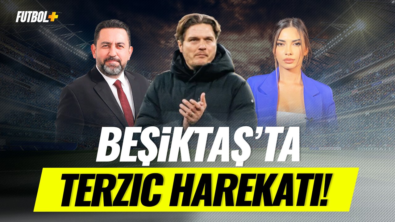 Beşiktaş'ta  Edin Terzic gündemi!| Fatih Doğan & Ceren Dalgıç