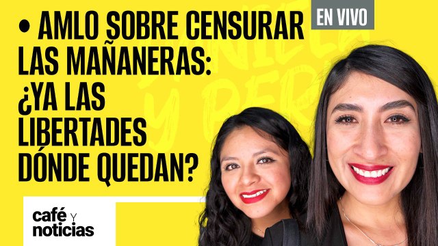 #EnVivo #CaféYNoticias ¬ AMLO sobre censurar las mañaneras: ¿Y las libertades dónde quedan?