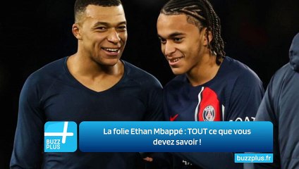 La folie Ethan Mbappé : TOUT ce que vous devez savoir !