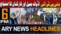 ARY News 6 PM Prime Time Headlines | 10th April 2024 | PTI workers protest outside Adiala Jail