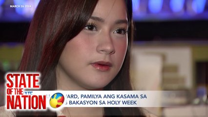 STATE OF THE NATION: PLANS NI JILLIAN WARD SA HOLY WEEK; BACK-TO-BACK CONCERT NG SB19