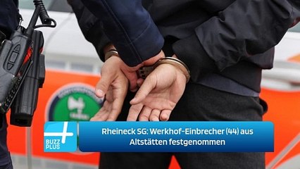 Rheineck SG: Werkhof-Einbrecher (44) aus Altstätten festgenommen