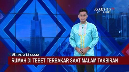 Rumah di Tebet Ludes Terbakar saat Malam Takbiran