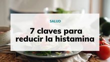 7 claves para reducir la histamina