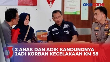 Cerita Pilu Ibu yang Kehilangan 2 Anak dan Adik Kandungnya saat Kecelakaan Maut Tol Japek KM 58