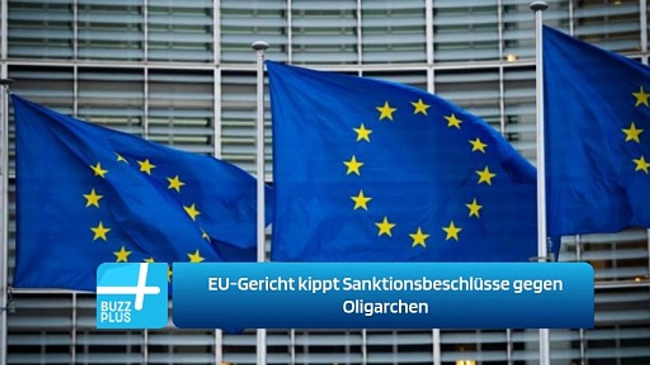 EU-Gericht kippt Sanktionsbeschlüsse gegen Oligarchen