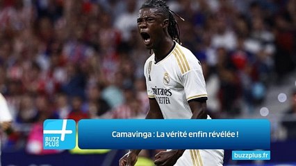 Camavinga : La vérité enfin révélée !