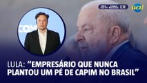 Lula sobre Musk: 