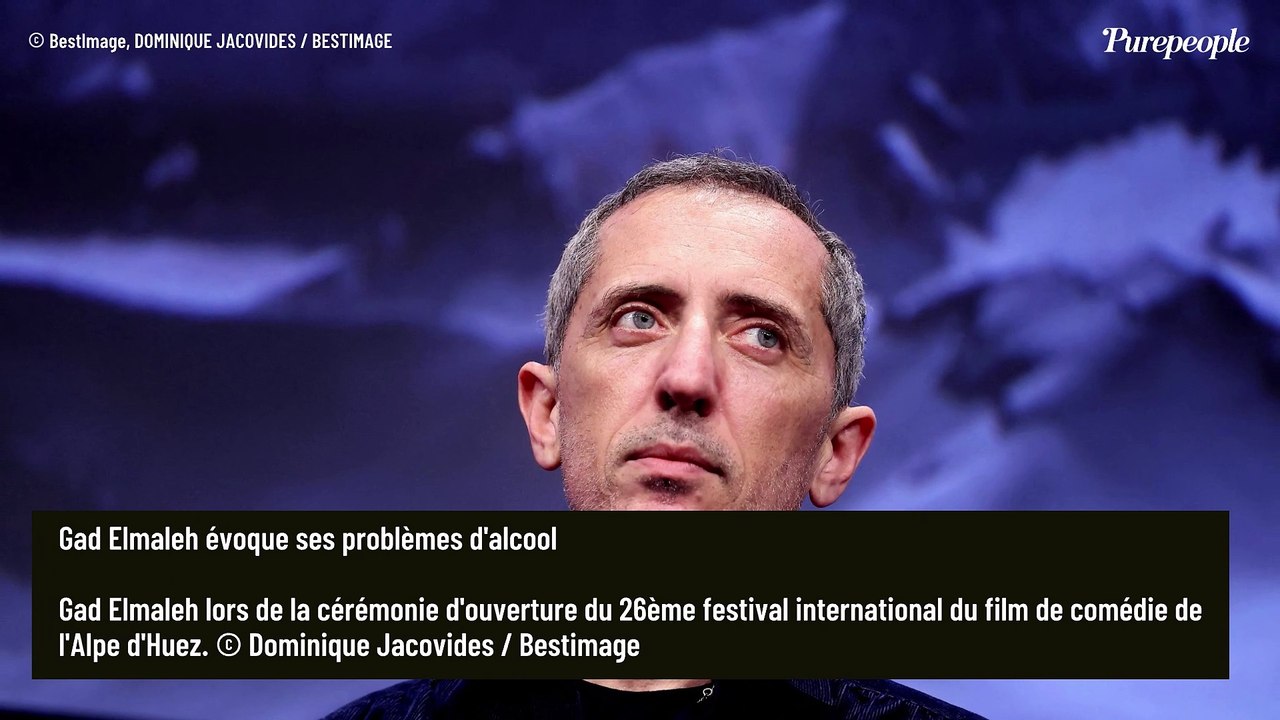 "Je buvais" : Gad Elmaleh admet avoir abusé de l'alcool et suivi un programme pour s'en sortir