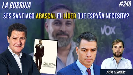 La Burbuja #240: Presentamos el libro: "Liderazgo Abascal" ¿Es Santiago, el líder que España necesita?