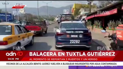 ¡última Hora! Balacera en Tuxtla Gutiérrez