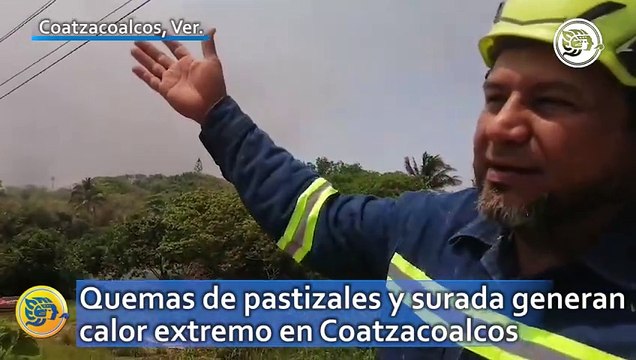 Quemas de pastizales y surada generan calor extremo en Coatzacoalcos