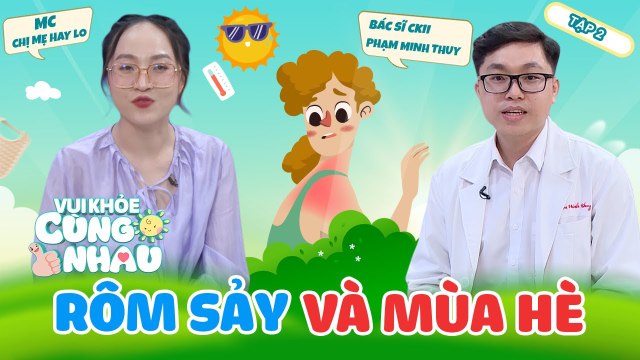 Vui Khỏe Cùng Nhau #2_ Phòng tránh RÔM SẢY giúp trẻ VUI KHỎE vào những ngày hè oi bức
