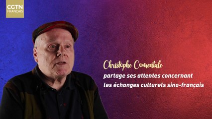 Christophe Comentale partage ses attentes concernant les échanges culturels sino-français