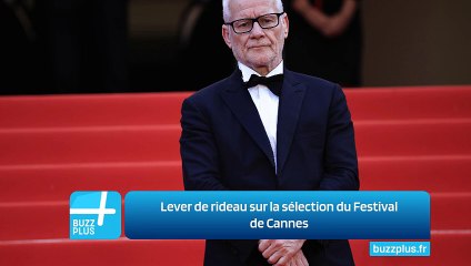 Lever de rideau sur la sélection du Festival de Cannes