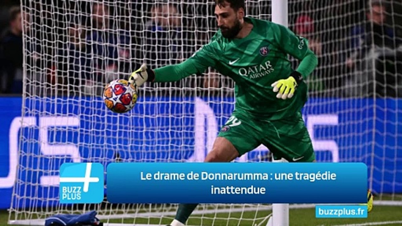 Le drame de Donnarumma : une tragédie inattendue