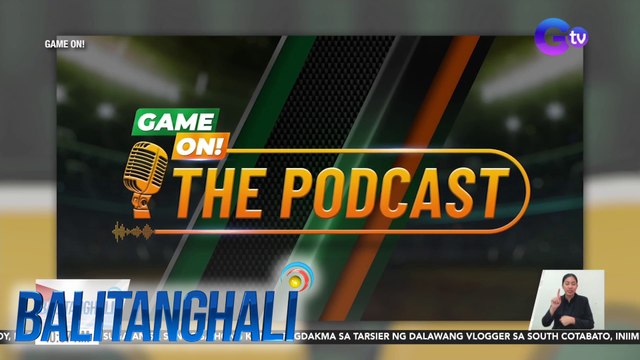 Kauna-unahang sports podcast ng GMA Integrated News na Game On! The Podcast, bukas na ang pilot episode | BT