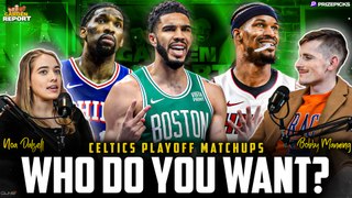 Who Do You Want Celtics to Play in Round 1 of Playoffs? | Bobby & Noa Garden Report