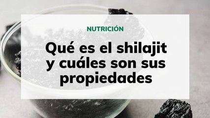 Qué es el shilajit y cúales son sus propiedades
