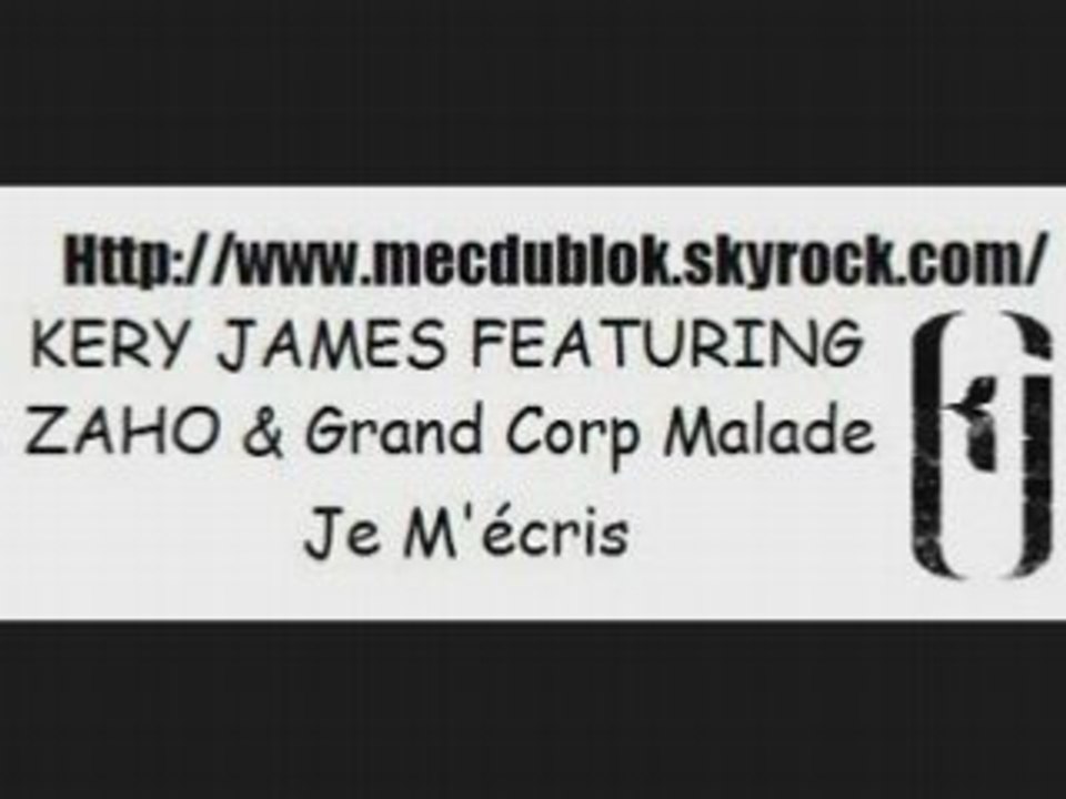 Kery James Featuring Zaho & Grand Corp Malade - Je M'ecris
