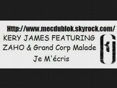 Kery James Featuring Zaho & Grand Corp Malade - Je M'ecris