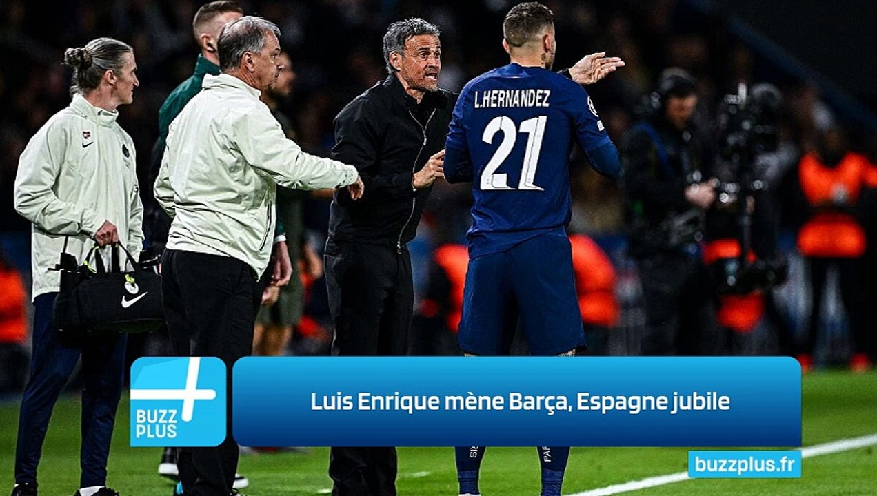 Luis Enrique mène Barça, Espagne jubile