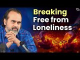 Breaking Free from Loneliness || Acharya Prashant (2020)