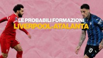 Liverpool-Atalanta, le probabili formazioni