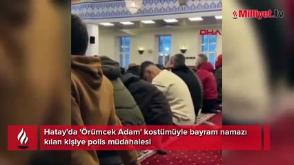 Hatay'da 'Örümcek Adam' kostümüyle bayram namazı kılan kişiye polis müdahalesi