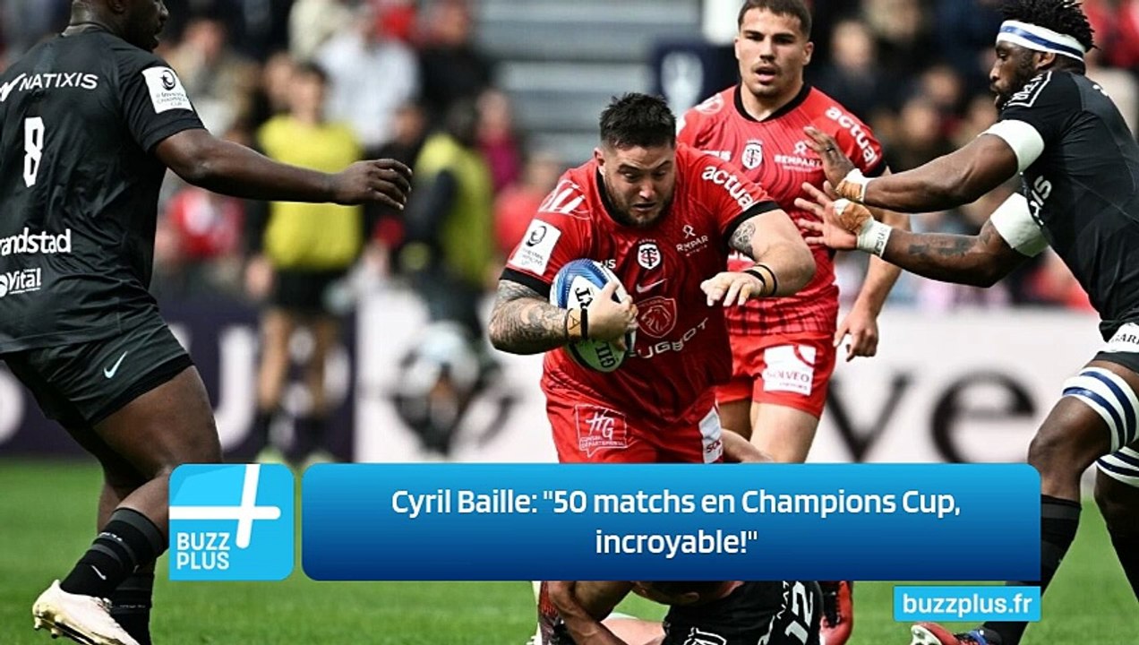Cyril Baille: "50 matchs en Champions Cup, incroyable!"