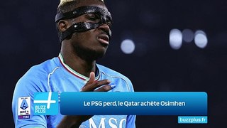 Le PSG perd, le Qatar achète Osimhen