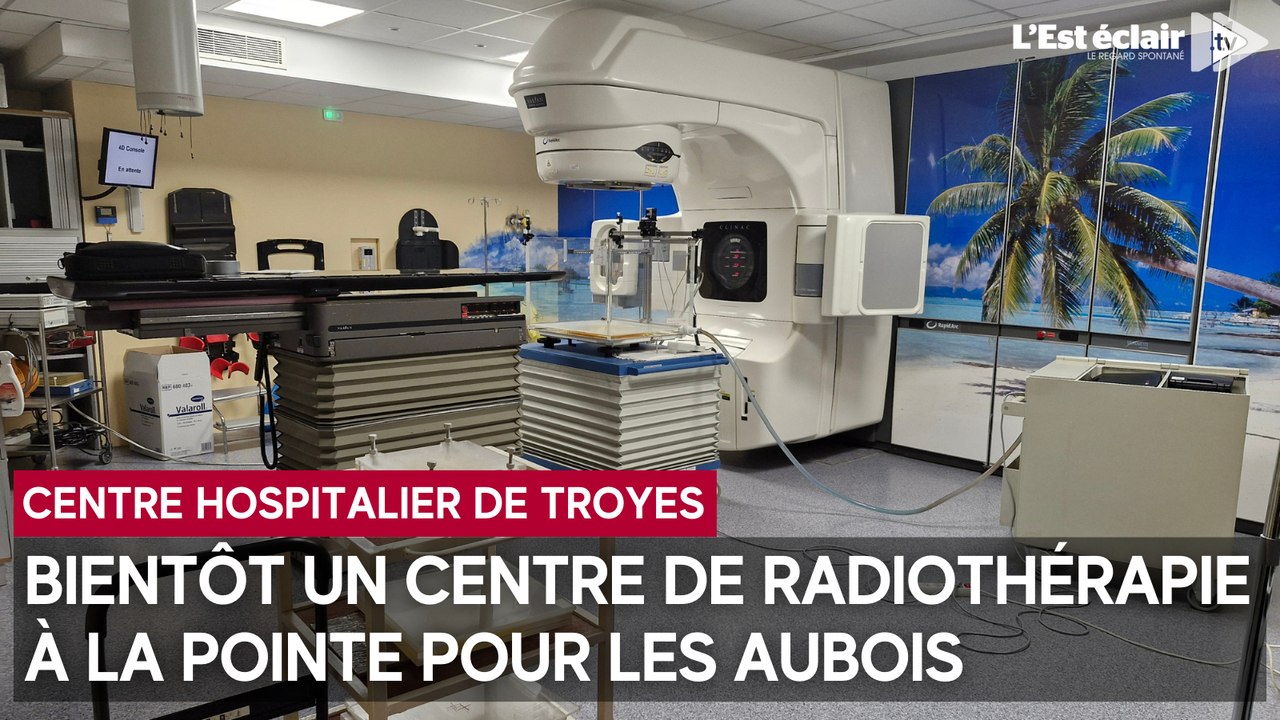 Création du Centre de radiothérapie de l’Aube à l'hôpital Simone Veil de Troyes