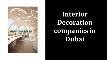 Top Interior Decorators in Dubai for Your Home and Business