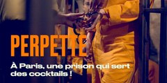 Paris : Perpette, une prison qui sert des cocktails !