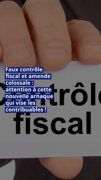 Faux contrôle fiscal et amende colossale : attention à cette nouvelle arnaque qui vise les contribuables !