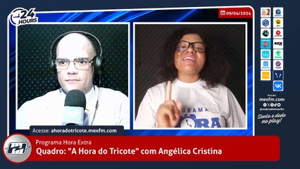 Quadro "A Hora do Tricote" na mexfm.com.br (09/04/2024) #ProgramaHoraExtra #Humor #AHoraDoTricote