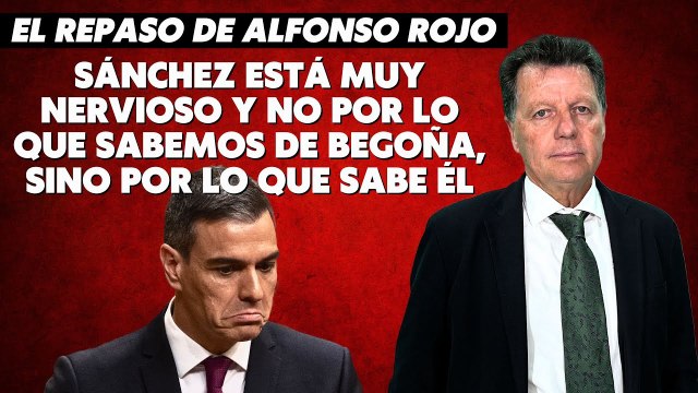 Alfonso Rojo: “Sánchez está muy nervioso y no por lo que sabemos de Begoña, sino por lo que sabe él”