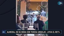 Almeida, en su boda con Teresa Urquijo: «¡Viva el Rey!»