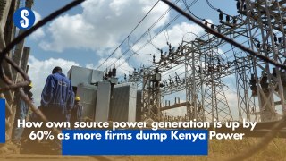 How own source power generation is up by 60% as more firms dump Kenya Power