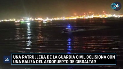 Una patrullera de la Guardia Civil colisiona con una baliza del aeropuerto de Gibraltar