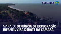 Denúncias de exploração infantil em Marajó viram debate na Câmara