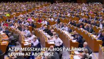 Az abortusz legyen alapjog, szorgalmazza az Európai Parlament