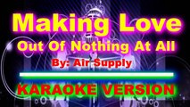 Making Love Out Of Nothing At All   By  Air Supply  [ KARAOKE VERSION ]