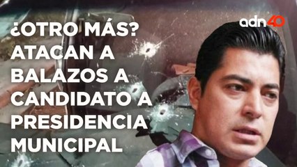 ¿Otro más? Atacan a balazos a candidato a presidencia municipal | Cotorreando la Noticia