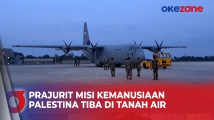 Prajurit TNI yang Tergabung dalam Misi Kemanusiaan untuk Palestina Tiba di Tanah Air