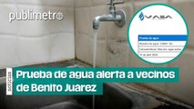 Prueba de agua alerta a vecinos de Benito Juárez