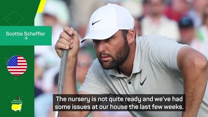 Scheffler ready to leave Masters 'at a moment's notice' if wife goes into labour
