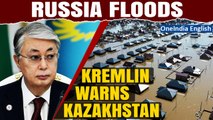 Russia Floods: Kremlin Issues New Warning to Kazakhstan as River Levels Surge| Oneindia News